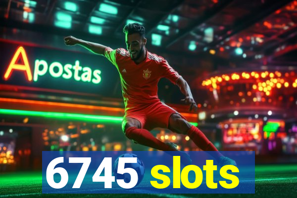 6745 slots